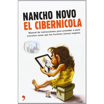 El cibernícola: Manual de instrucciones para entender a esos extraños seres que los hombres llaman mujeres (Fuera de Colección) El cibernícola: Manual de instrucciones para entender a esos extraños seres que los hombres llaman mujeres (Fuera de Colección)