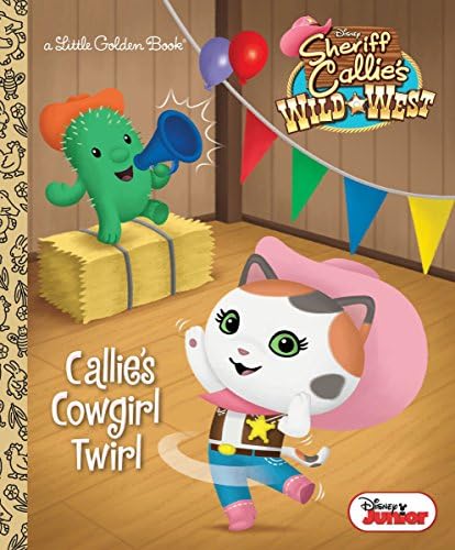 Callie's Cowgirl Twirl (Little Golden Books: Disney Junior: Sheriff Callie's Wild West)