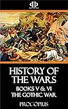 History of the Wars: Books V & VI - The Gothic War by Procopius
