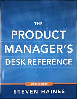 The Product Manager's Desk Reference 2E The Product Manager's Desk Reference 2E