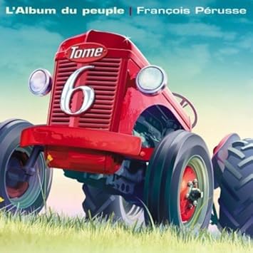 Album Du Peuple Tome 6 By Francois Perusse Amazon Com Music