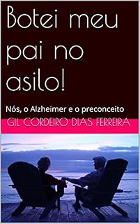 Livro Botei meu pai no asilo!: Nós, o Alzheimer e o preconceito