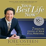 Your Best Life Now: 7 Steps to Living at Your Full Potential by 