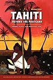 Tahiti Beyond the Postcard: Power, Place, and Everyday Life (Culture, Place, and Nature) by Miriam Kahn