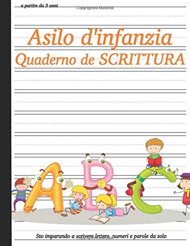 Asilo D Infanzia Quaderno De Scrittura Sto Imparando A Scrivere Lettere Numeri E Parole Da Solo Per Gli Studenti Dell Asilo E Della Scuola Amici Parenti E Vicini Italian Edition Thom Jk
