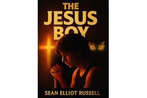 The Jesus Boy: A Spiritual Warfare, Coming of Age Drama & Thriller with a Touch of Romance