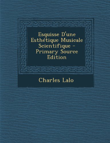 Esquisse D'une Esthétique Musicale Scientifique (French Edition) -  Charles Lalo, Paperback