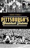 Pittsburgh's Greatest Teams by 