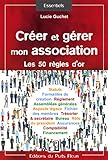 Créer et gérer mon association: Les 50 règles d'or (Essentiels) (French Edition) by