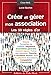 Créer et gérer mon association: Les 50 règles d'or (Essentiels) (French Edition) by