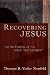Recovering Jesus: The Witness of the New Testament