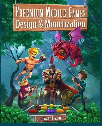 Freemium Mobile Games: Design & Monetization by Mr. Dimitar Dragomirov Draganov (2014-07-28)