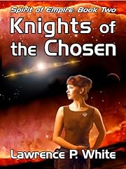 Knights of the Chosen (Spirit of Empire Book 2)