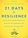 21 Days to Resilience: How to Transcend the Daily Grind, Deal with the Tough Stuff, and Discover Your Strongest Self