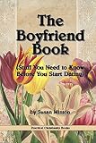 The Boyfriend Book: Stuff You Need to Know Before You Start Dating by Susan Minton