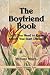 The Boyfriend Book: Stuff You Need to Know Before You Start Dating by Susan Minton