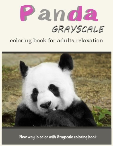 Panda GrayScale Coloring Book for Adults Relaxation: New Way to Color with Grayscale Coloring Book by Panda Coloring Book, V Art