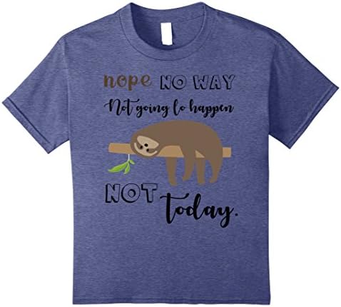 unisex-child Sloth Shirt Nope No Way Not Going To Happens Not Today Shirt 10 Heather Blue