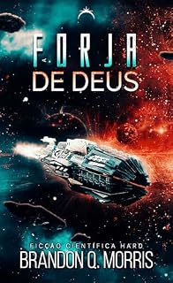 Livro A Forja de Deus: Ficção Científica Hard (A Forja Cósmica Livro 1)