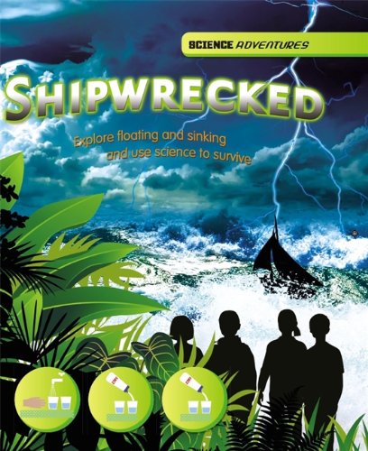 Shipwrecked! - Explore Floating and Sinking and Use Science to Survive (Science Adventures)