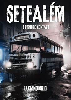 Livro SETEALÉM: Primeiro contato: O relato original (RELATOS DE SETEALÉM [7 ALÉM])