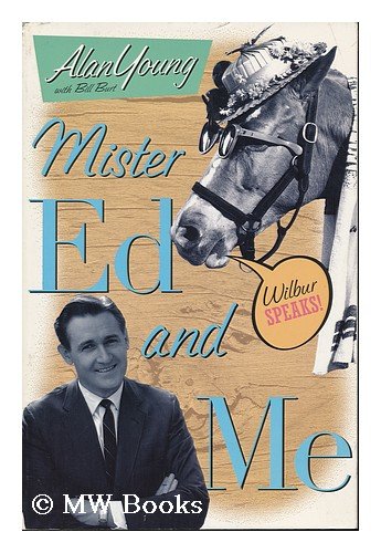 Mister Ed and Me by Alan Young, Bill Burt