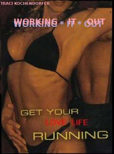 Get Your Love Life Running: by Traci Kochendorfer PH.D FPLC by [Shoop, Traci]