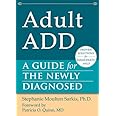 Adult ADD: A Guide for the Newly Diagnosed