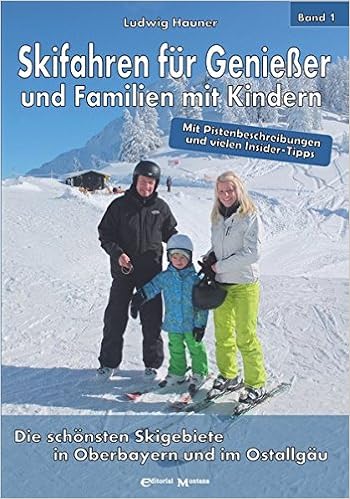 Skifahren Fur Geniesser Und Familien Mit Kindern Die Schonsten Skigebiete In Oberbayern Und Im Ostallgau Amazon De Wenzl Birgit Hartl Frank Hauner Ludwig Bucher Skifahren Fur Geniesser Und Familien Mit Kindern Die Schonsten Skigebiete In Oberbayern Und Im Ostallgau Amazon De Wenzl Birgit Hartl Frank Hauner Ludwig Bucher