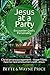 Jesus at a Party-Encounter God's Personality: Christian Encouragement - Hope-filled, Face to Face En by Bette and Wayne Price
