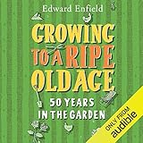 Growing to a Ripe Old Age: 50 Years in the Garden by 