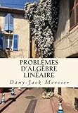 Image de Problèmes d'algèbre linéaire (Dossiers mathématiques) (Volume 15) (French Edition)