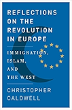 Reflections on the Revolution In Europe: Immigration, Islam, and the West