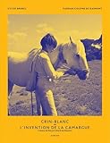 Crin-Blanc ou L'invention de la Camargue : L'oeuvre de Denys Colomb de Daunant by 