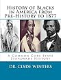 History of Blacks in America from Pre-History to 1877: A Common Core State Standards History