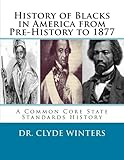 History of Blacks in America from Pre-History to 1877: A Common Core State Standards History