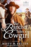 The Rancher Takes a Cowgirl (Texas Rancher Trilogy Book 3) by Misty M. Beller