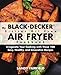 My BLACK and DECKER 2-Liter Oil Free Air Fryer Cookbook: Invigorate Your Cooking with These 100 Easy, Healthy, and Innovative Recipes primary