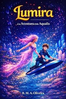 Livro Lumira: E a Aventura Em Aqualis (Lumira - E a Aventura em Aqualis Livro 1)