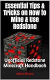 Unofficial Redstone Minecraft Handbook: Essential Tips & Tricks on How to Mine & Use Redstone (Minecraft, minecraft free books, minecraft handbook, minecraft books, minecraft app)