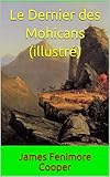 Le Dernier des Mohicans (illustré): The last of the Mohicans (French Edition) by James Fenimore Cooper, Auguste-Jean-Baptiste Defauconpret