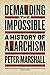 Demanding the Impossible: A History of Anarchism