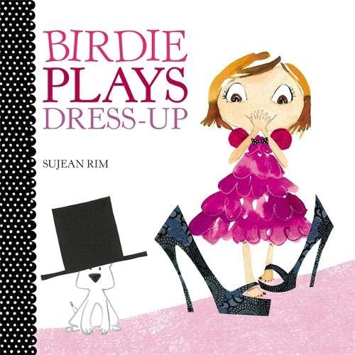 Birdie Plays Dress-Up (Birdie Series) Board book – April 3, 2012