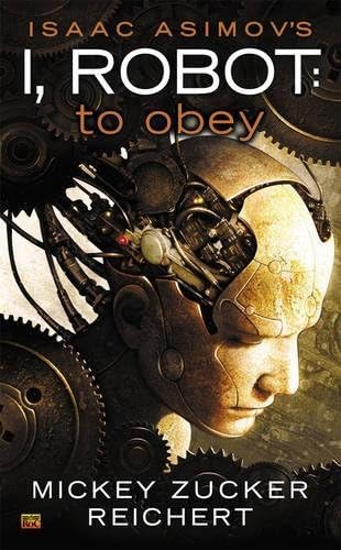 Isaac Asimov's I Robot: To Obey (I, Robot Book 1)