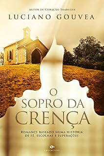 Livro O Sopro da Crença : Romance baseado numa história de fé, escolhas e superações