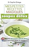 Mes petites recettes magiques soupes détox: 100 recettes de soupes spécial détox pour retrouver s by