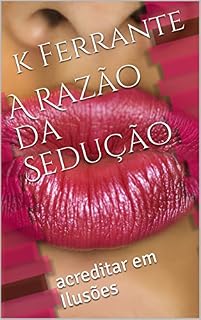 Livro A Razão da Sedução: acreditar em Ilusões