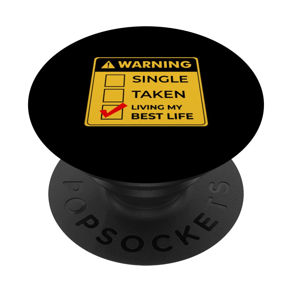Warning Relationship status Single Taken Living My Best Life PopSockets Swappable PopGrip