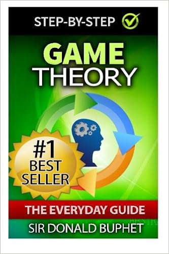 Game Theory The Everyday Guide How To Think Strategically Make Good Decisions And Improve Your Life Buphet Sir Donald Amazon Com Books
