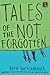 Tales of the Not Forgotten (Storyweaver) by 